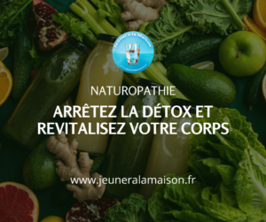naturopathie Arrêtez la détox et revitalisez votre corps