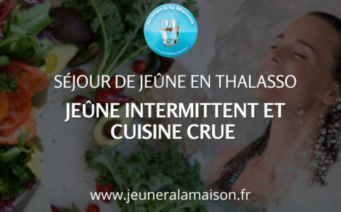 Séjour de Jeûne Intermittent et cuisine crue en Thalasso