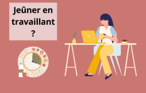 jeûner en travaillant ?
