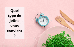 quel type de jeûne vous convient ?